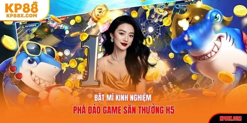 Bật mí kinh nghiệm phá đảo game bắn cá H5