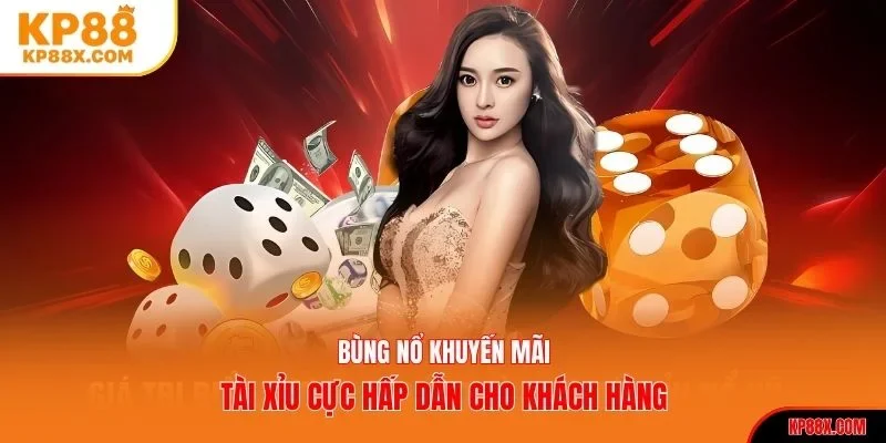 Bùng nổ khuyến mãi tài xỉu cực hấp dẫn cho khách hàng