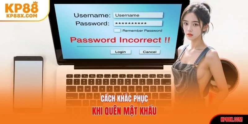Cách khắc phục khi quên mật khẩu Kp88