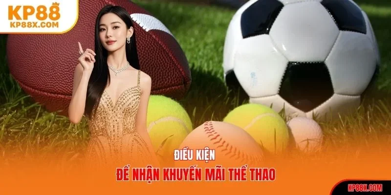 Điều kiện để nhận khuyến mãi thể thao KP88