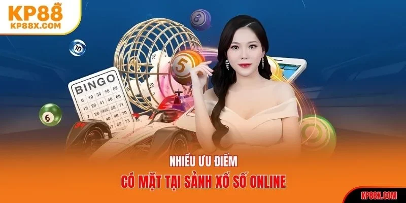 Nhiều ưu điểm có mặt tại sảnh xổ số online