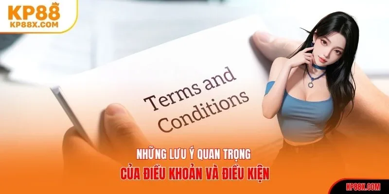 Những lưu ý quan trọng của điều khoản và điều kiện Kp88