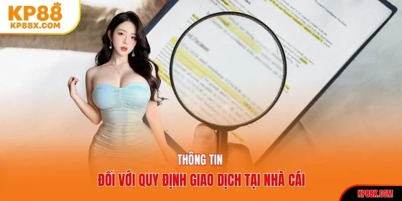 Thông tin đối với quy định giao dịch tại nhà cái